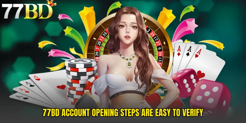 77BD Account Opening Steps Are Easy To Verify
