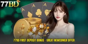 77BD First Deposit Bonus - Great Newcomer Offer