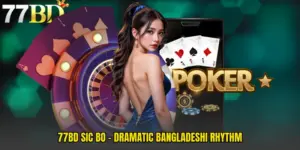 77BD Sic Bo - Dramatic Bangladeshi Rhythm