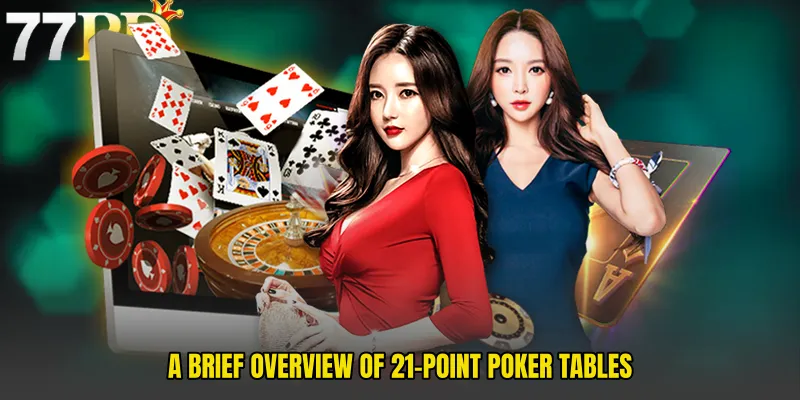 A Brief Overview Of 21-Point Poker Tables