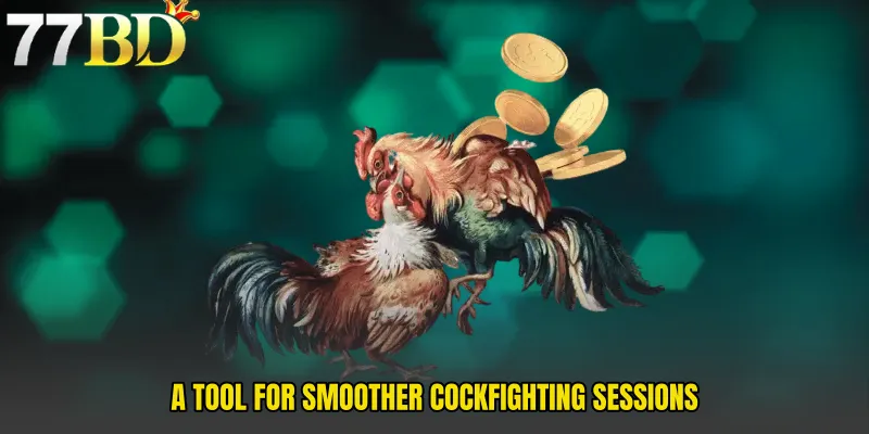 A Tool For Smoother Cockfighting Sessions