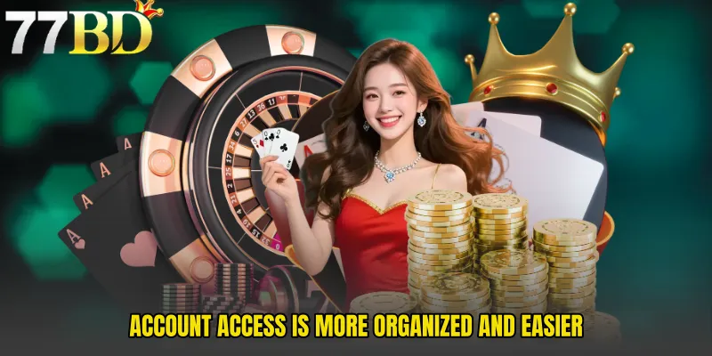 Account Access Is More Organized And Easier