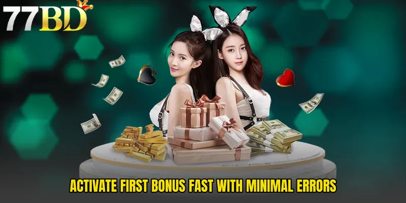 Activate First Bonus Fast With Minimal Errors