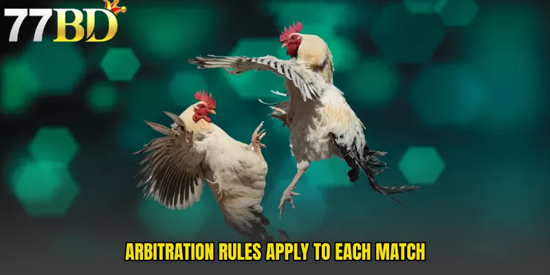 Arbitration Rules Apply To Each Match