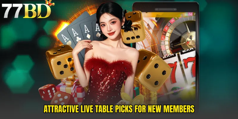 Attractive Live Table Picks For New Members