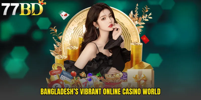 Bangladesh’s Vibrant Online Casino World