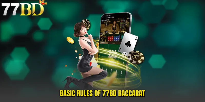 Basic Rules Of 77BD Baccarat