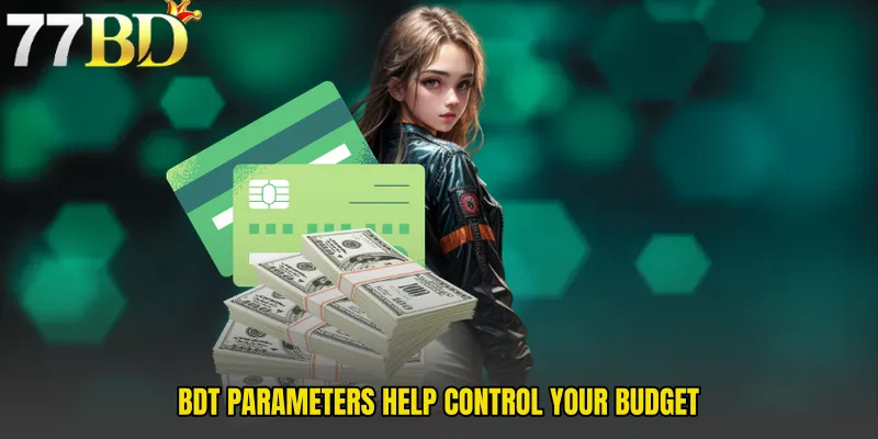 BDT Parameters Help Control Your Budget