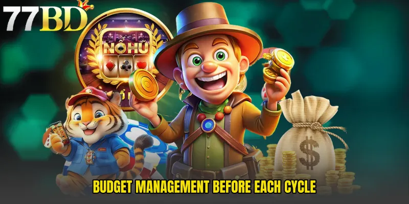 Budget Management Before Each Cycle