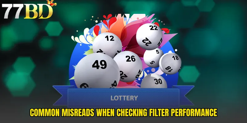 Common Misreads When Checking Filter Performance