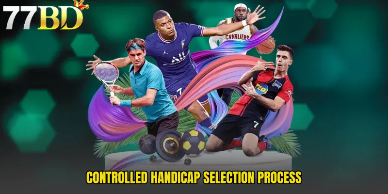 Controlled Handicap Selection Process