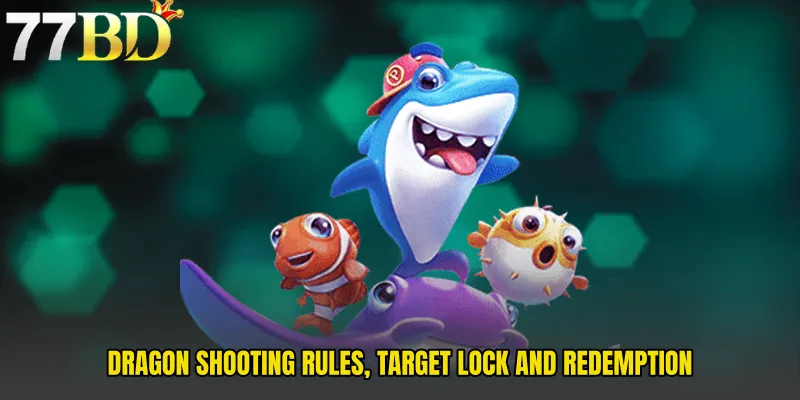 Dragon Shooting Rules, Target Lock And Redemption