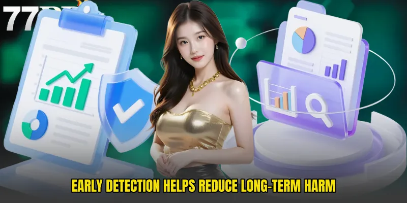 Early Detection Helps Reduce Long-Term Harm