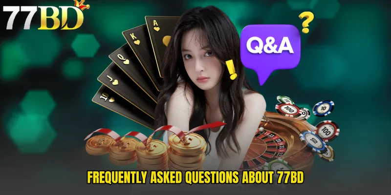 Frequently Asked Questions About 77BD