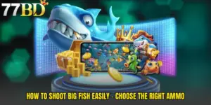 How To Shoot Big Fish Easily - Choose The Right Ammo