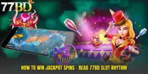How To Win Jackpot Spins - Read 77BD Slot Rhythm