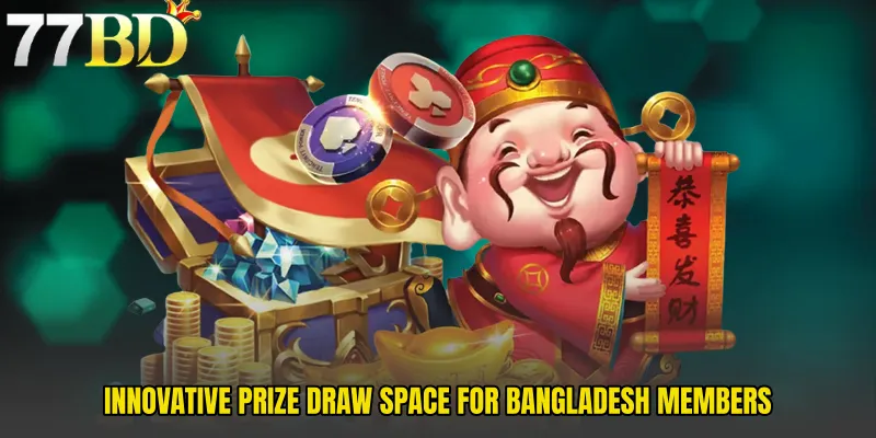 Innovative Prize Draw Space For Bangladesh Members