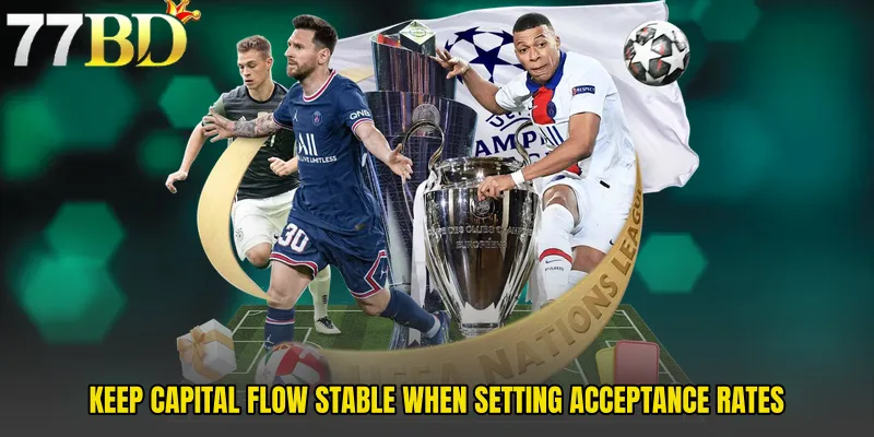 Keep Capital Flow Stable When Setting Acceptance Rates