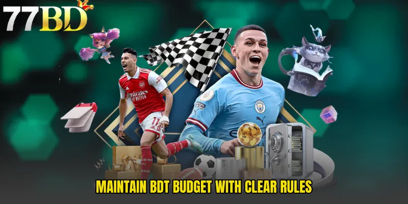 Maintain BDT Budget With Clear Rules