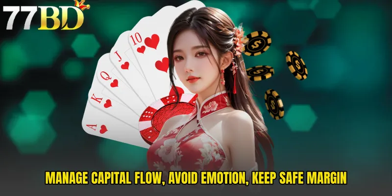 Manage Capital Flow, Avoid Emotion, Keep Safe Margin