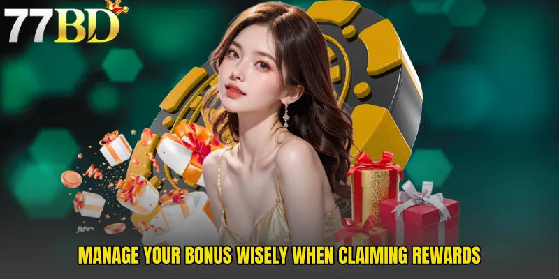 Manage Your Bonus Wisely When Claiming Rewards