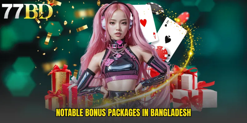 Notable Bonus Packages In Bangladesh