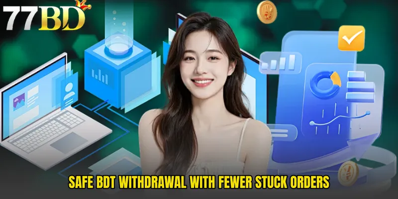 Safe BDT Withdrawal With Fewer Stuck Orders