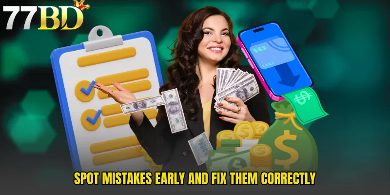 Spot Mistakes Early And Fix Them Correctly