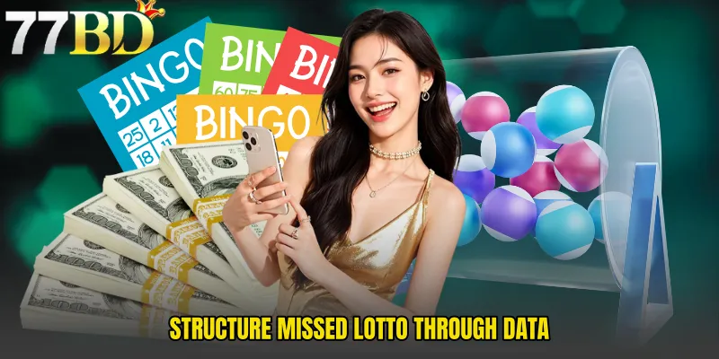 Structure Missed Lotto Through Data
