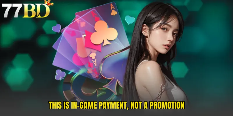 This Is In-Game Payment, Not A Promotion
