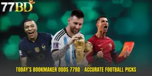 Today’s Bookmaker Odds 77BD - Accurate Football Picks