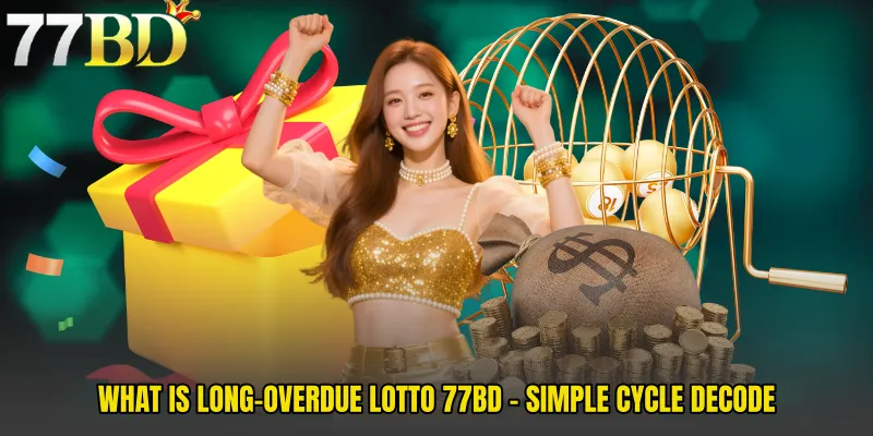 What Is Long-Overdue Lotto 77BD - Simple Cycle Decode